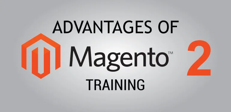 3 Advantages of Magento 2 Training