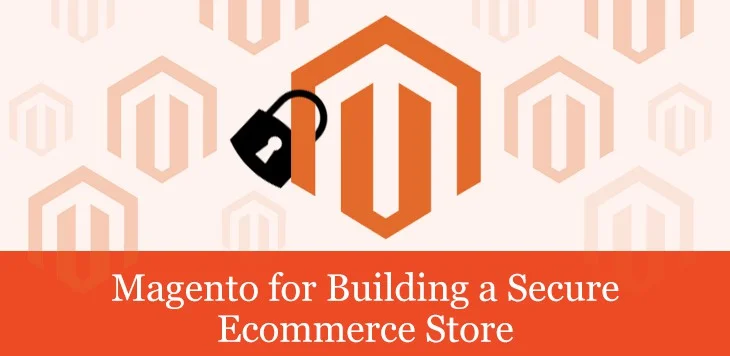 Magento for Building a Secure Ecommerce Store