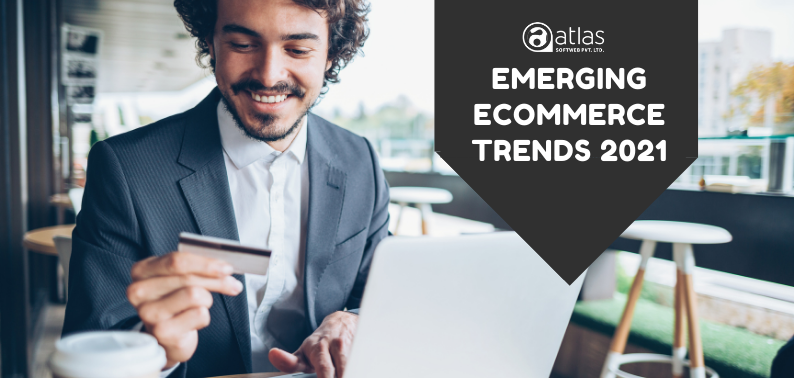 Emerging E-Commerce Trends in 2021