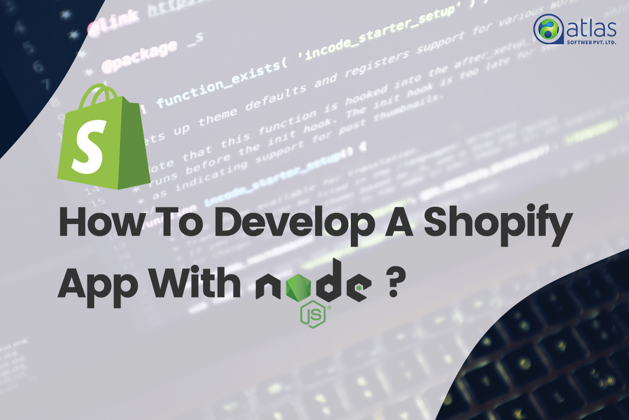 How To Develop A Shopify App With Node Js?