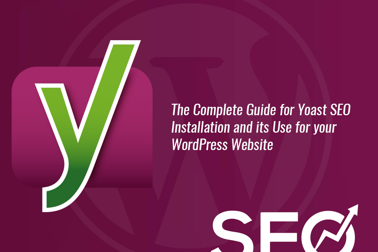 The Complete Guide for Yoast SEO Installation and its Use for your WordPress Website