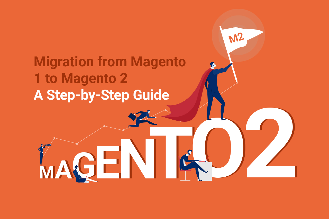 Migration from Magento 1 to Magento 2: A Step-by-Step Guide