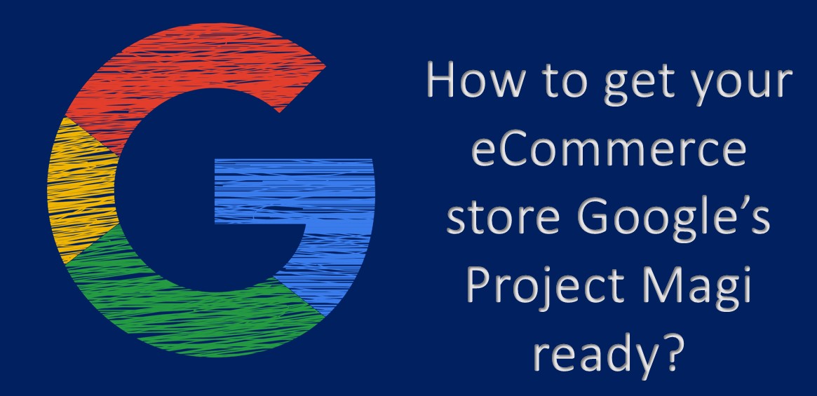 Why Google’s Project Magi is the Future of eCommerce?