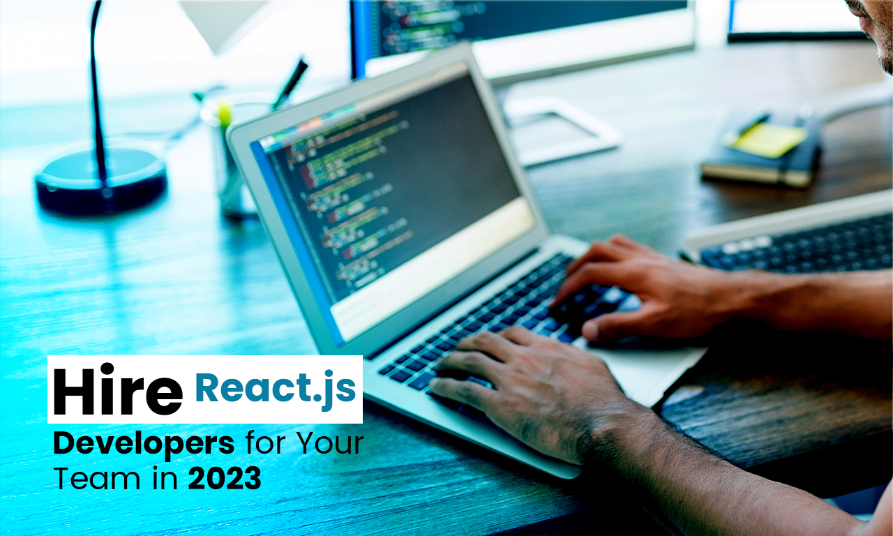 Hire React.js Developers for Your Team in 2023