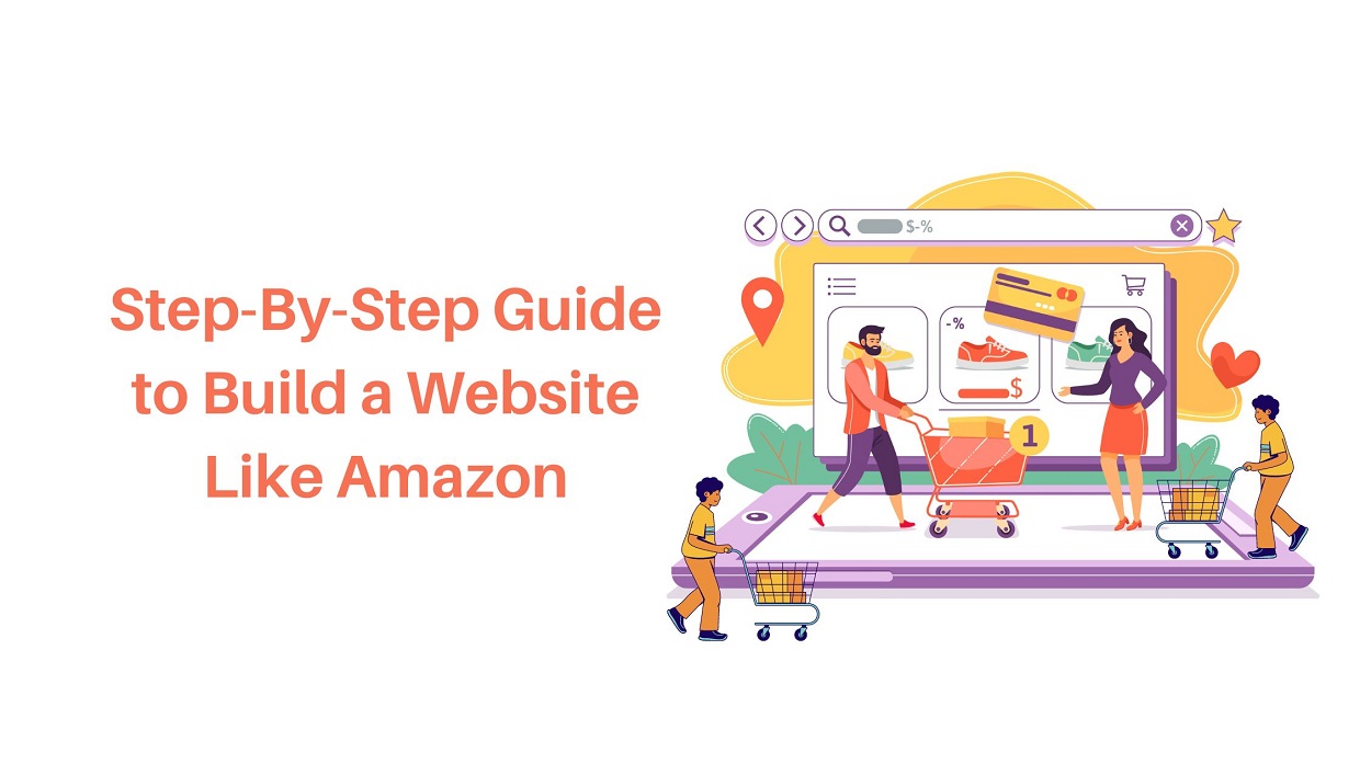 Step-By-Step Guide to Build a Website Like Amazon