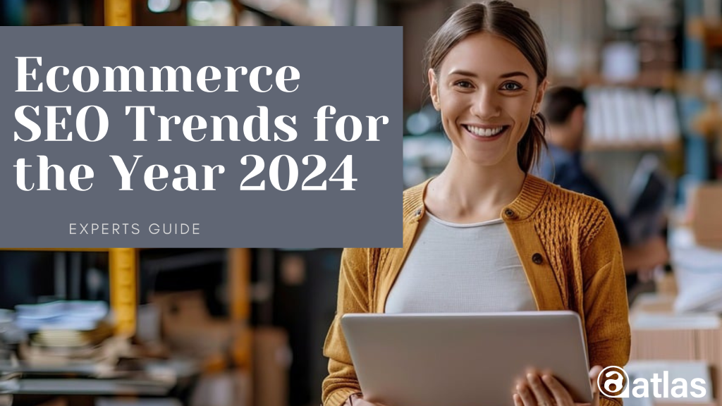 Top Ecommerce SEO Trends for the Year 2024 – 2025